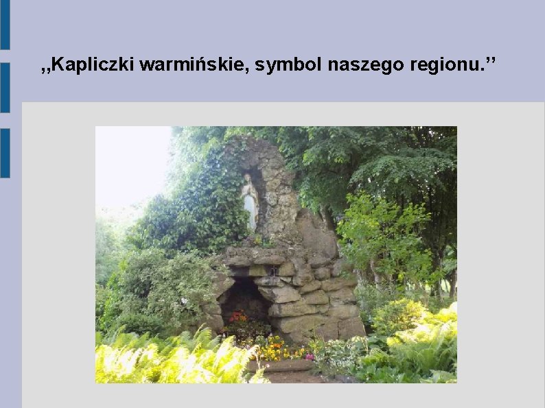 , , Kapliczki warmińskie, symbol naszego regionu. ’’ 