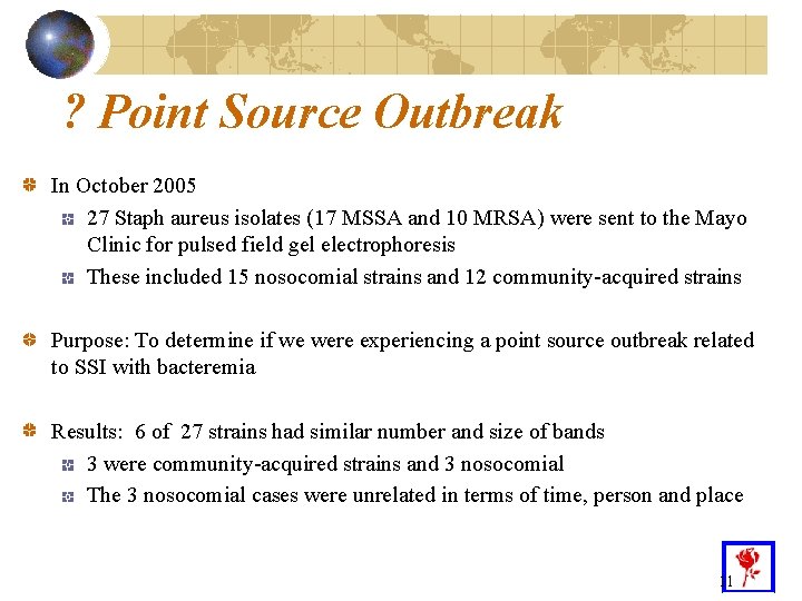 ? Point Source Outbreak In October 2005 27 Staph aureus isolates (17 MSSA and