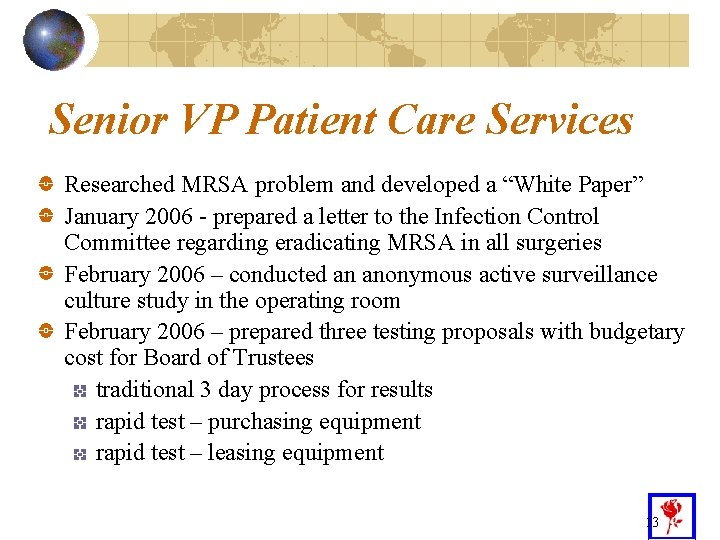 Senior VP Patient Care Services Researched MRSA problem and developed a “White Paper” January