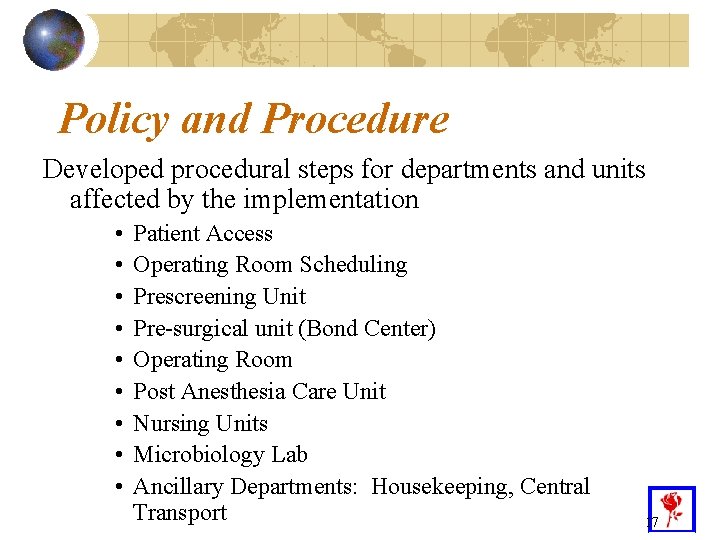 Policy and Procedure Developed procedural steps for departments and units affected by the implementation