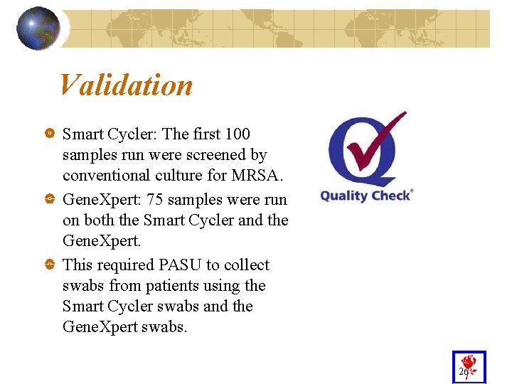 Validation Smart Cycler: The first 100 samples run were screened by conventional culture for