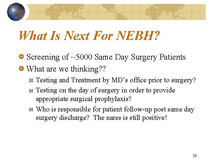What Is Next For NEBH? Screening of ~5000 Same Day Surgery Patients What are