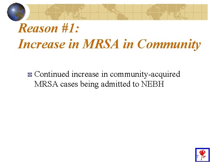 Reason #1: Increase in MRSA in Community Continued increase in community-acquired MRSA cases being