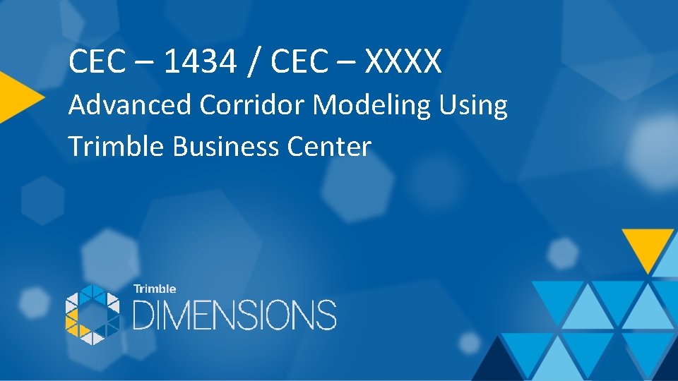 CEC – 1434 / CEC – XXXX Advanced Corridor Modeling Using Trimble Business Center