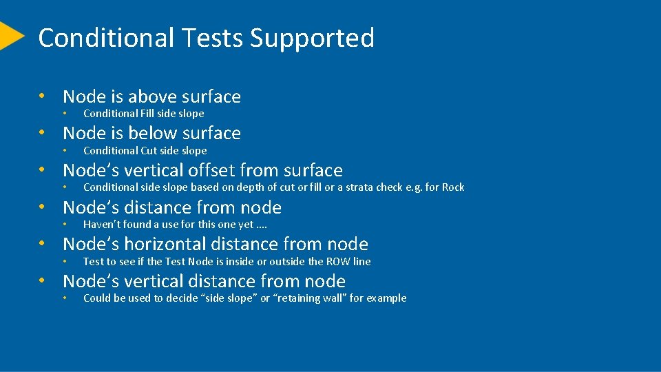 Conditional Tests Supported • Node is above surface • Conditional Fill side slope •