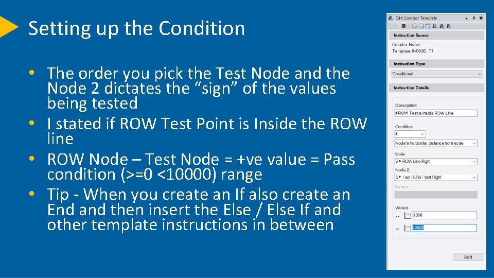 Setting up the Condition • The order you pick the Test Node and the