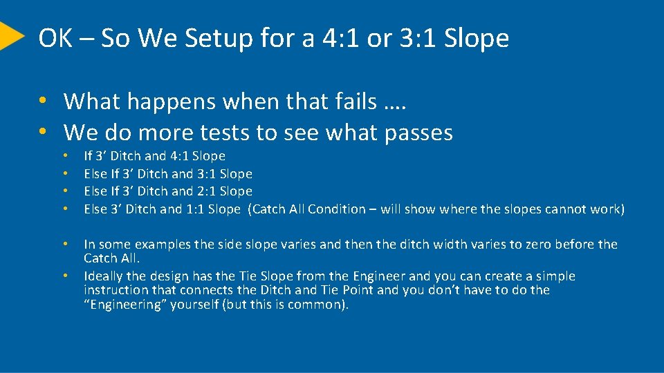 OK – So We Setup for a 4: 1 or 3: 1 Slope •