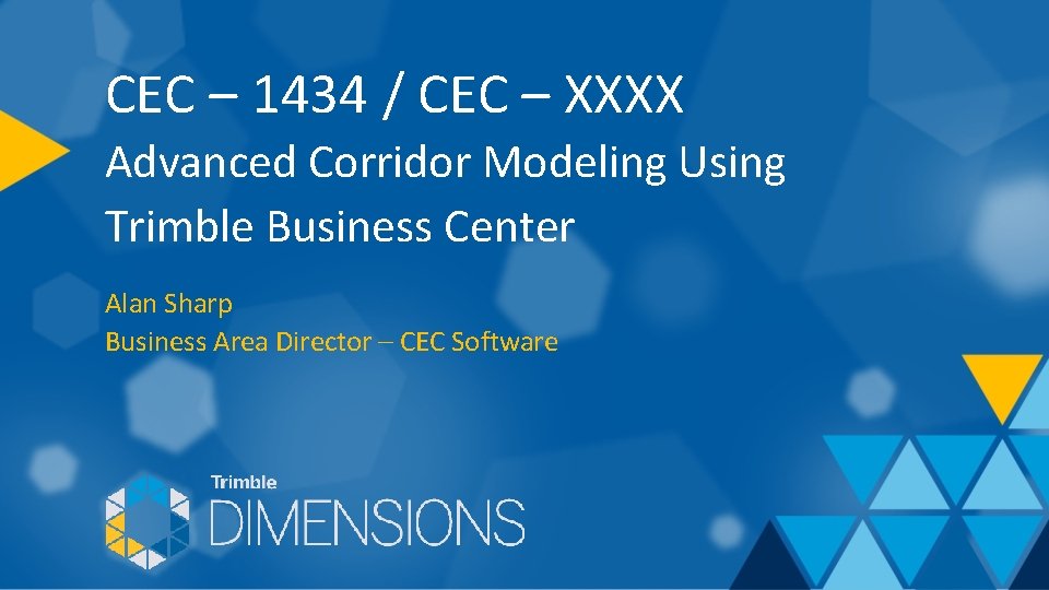 CEC – 1434 / CEC – XXXX Advanced Corridor Modeling Using Trimble Business Center