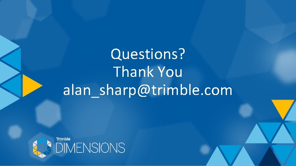 Questions? Thank You alan_sharp@trimble. com 