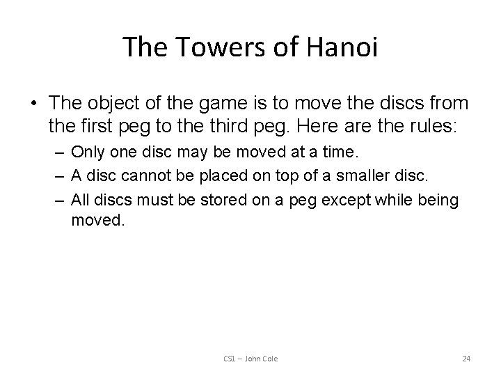 The Towers of Hanoi • The object of the game is to move the