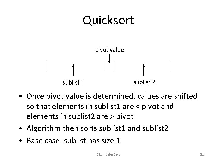 Quicksort pivot value sublist 2 sublist 1 • Once pivot value is determined, values