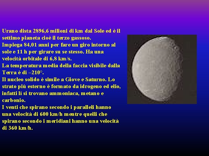 Urano dista 2896, 6 milioni di km dal Sole ed è il settimo pianeta