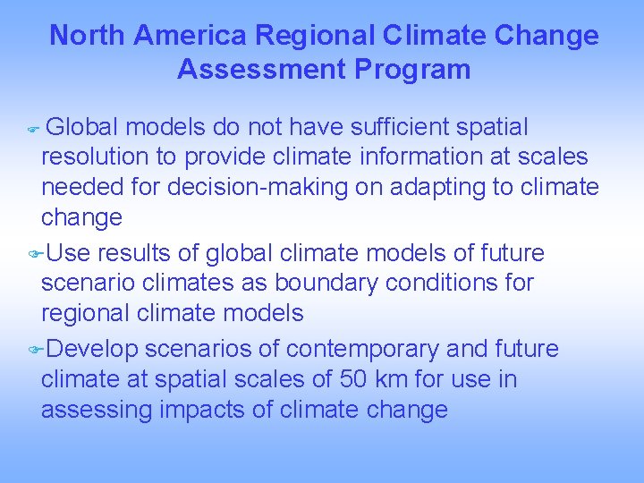 North America Regional Climate Change Assessment Program Global models do not have sufficient spatial