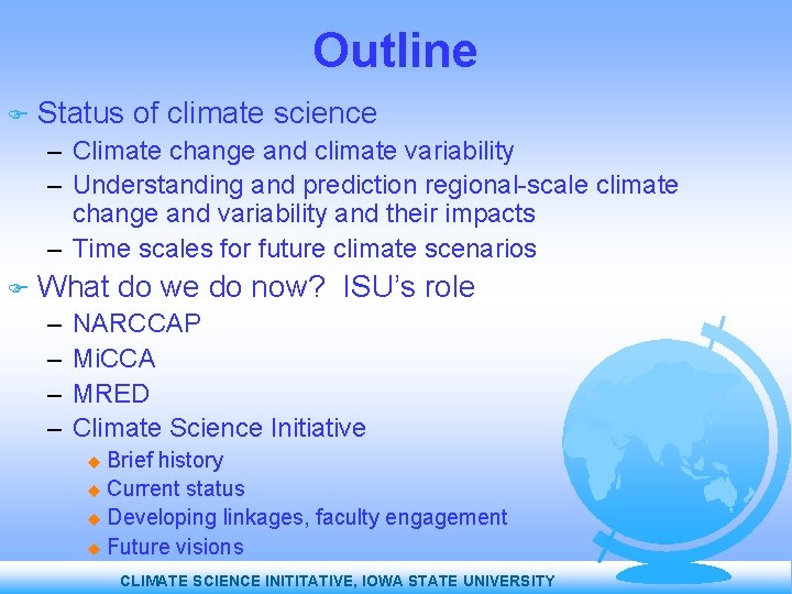 Outline Status of climate science – Climate change and climate variability – Understanding and