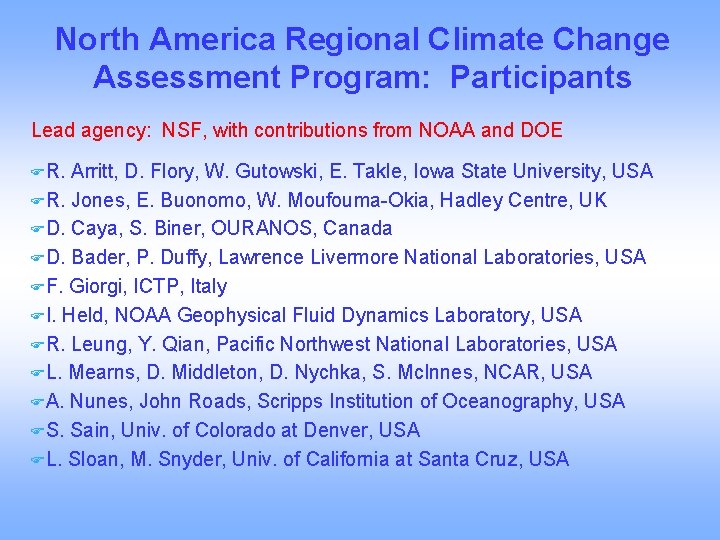 North America Regional Climate Change Assessment Program: Participants Lead agency: NSF, with contributions from