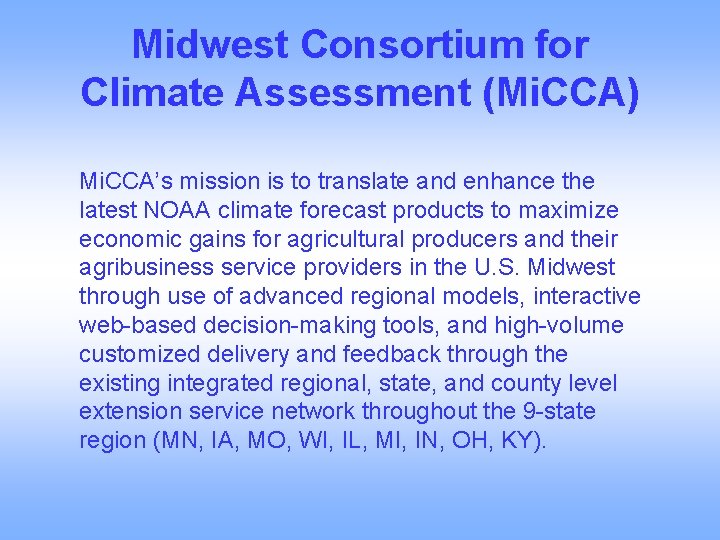 Midwest Consortium for Climate Assessment (Mi. CCA) Mi. CCA’s mission is to translate and