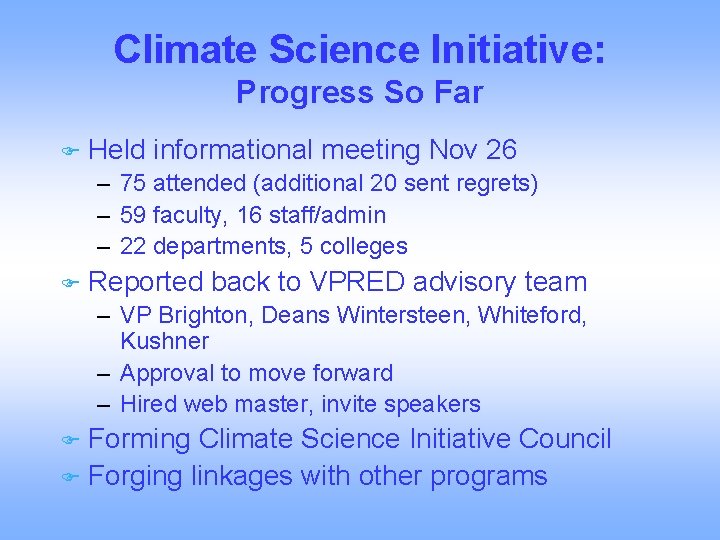Climate Science Initiative: Progress So Far Held informational meeting Nov 26 – 75 attended