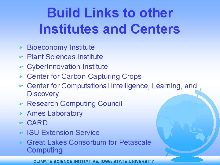 Build Links to other Institutes and Centers Bioeconomy Institute Plant Sciences Institute Cyber. Innovation