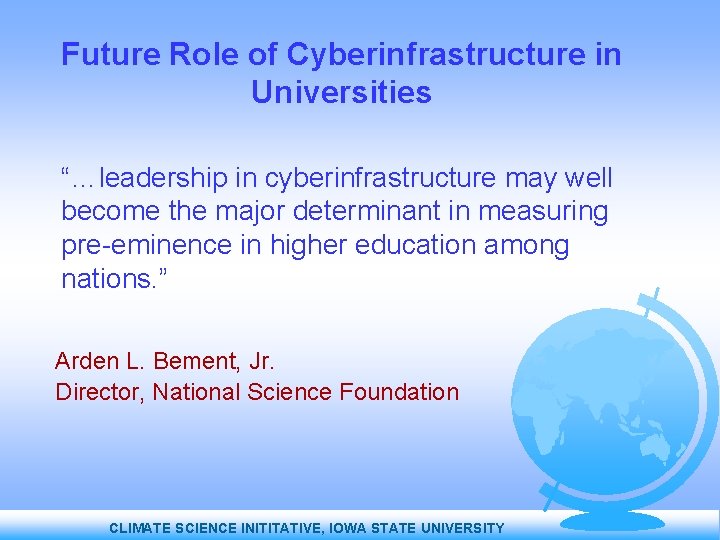 Future Role of Cyberinfrastructure in Universities “…leadership in cyberinfrastructure may well become the major