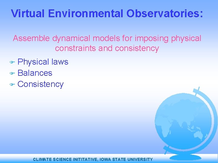 Virtual Environmental Observatories: Assemble dynamical models for imposing physical constraints and consistency Physical laws