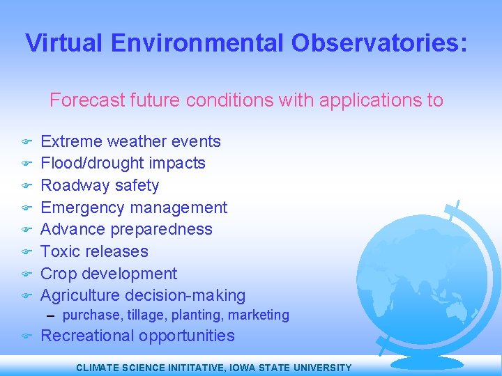 Virtual Environmental Observatories: Forecast future conditions with applications to Extreme weather events Flood/drought impacts
