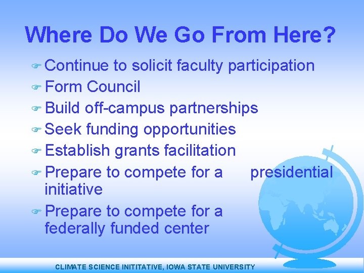 Where Do We Go From Here? Continue to solicit faculty participation Form Council Build