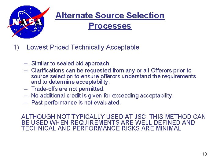 Alternate Source Selection Processes 1) Lowest Priced Technically Acceptable – Similar to sealed bid