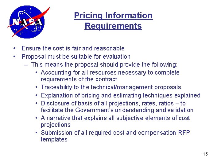 Pricing Information Requirements • Ensure the cost is fair and reasonable • Proposal must