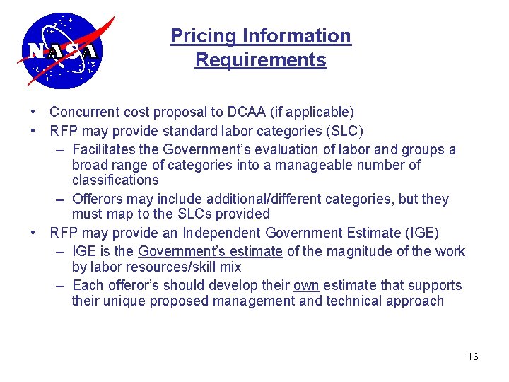 Pricing Information Requirements • Concurrent cost proposal to DCAA (if applicable) • RFP may