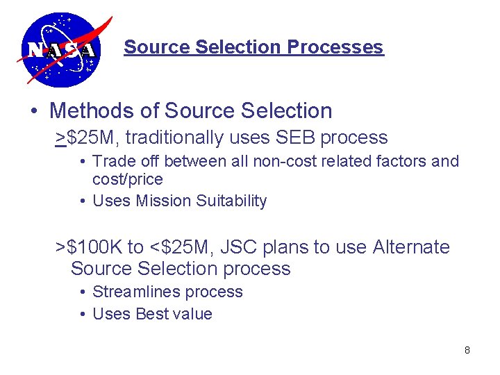 Source Selection Processes • Methods of Source Selection >$25 M, traditionally uses SEB process