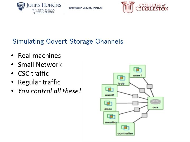 Simulating Covert Storage Channels • • • Real machines Small Network CSC traffic Regular