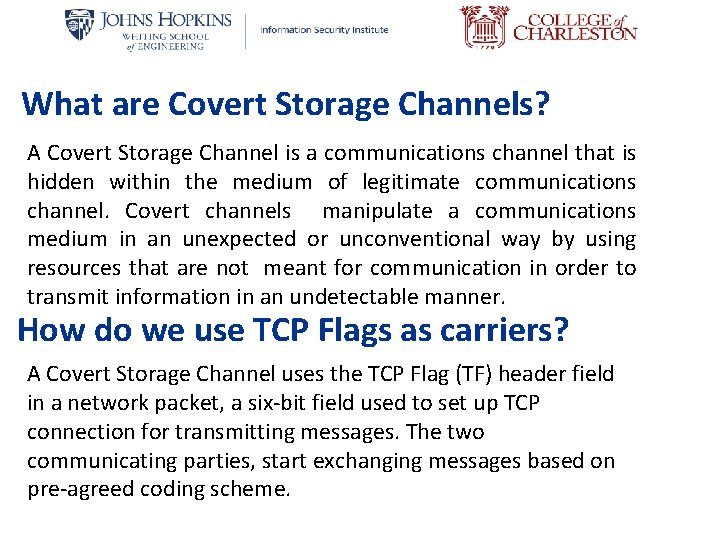 What are Covert Storage Channels? A Covert Storage Channel is a communications channel that