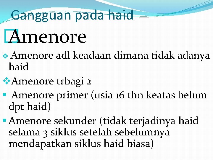 Gangguan pada haid � Amenore v Amenore adl keadaan dimana tidak adanya haid v.