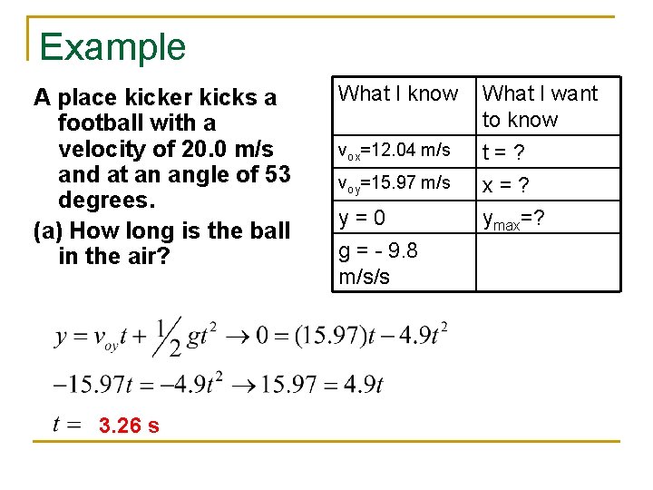 Example A place kicker kicks a football with a velocity of 20. 0 m/s