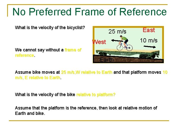 No Preferred Frame of Reference What is the velocity of the bicyclist? 25 m/s