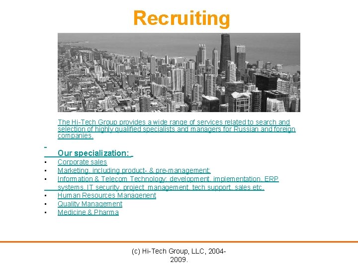 Recruiting The Hi-Tech Group provides a wide range of services related to search and