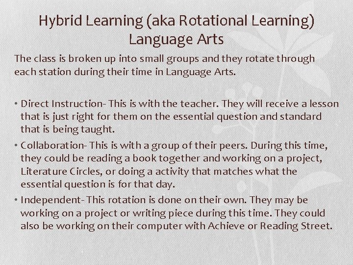 Hybrid Learning (aka Rotational Learning) Language Arts The class is broken up into small