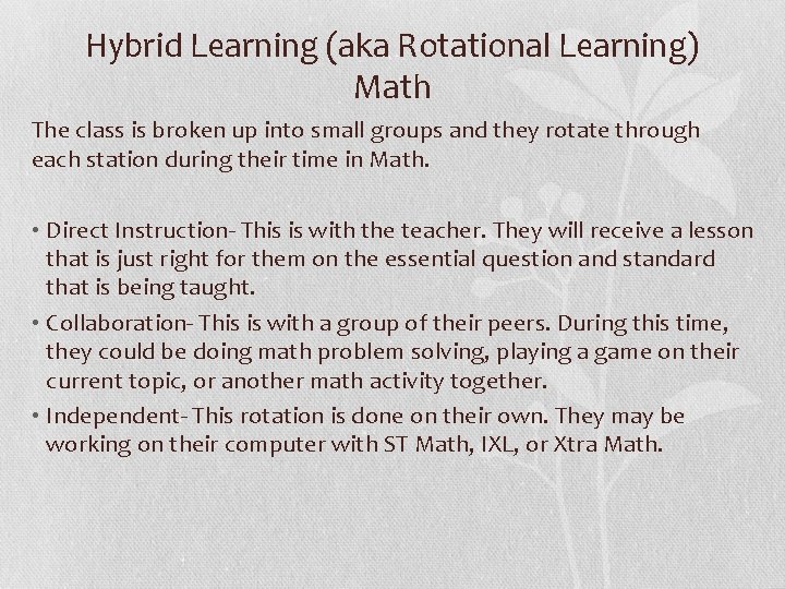 Hybrid Learning (aka Rotational Learning) Math The class is broken up into small groups