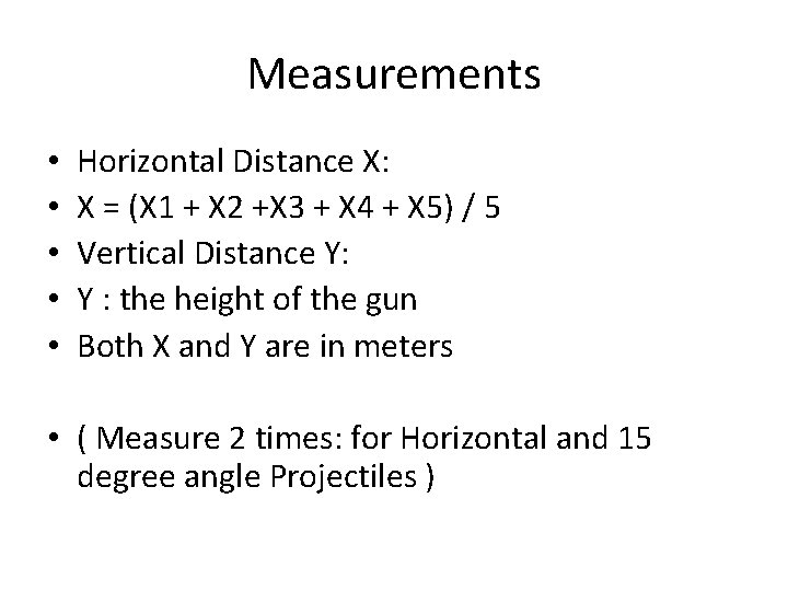 Measurements • • • Horizontal Distance X: X = (X 1 + X 2