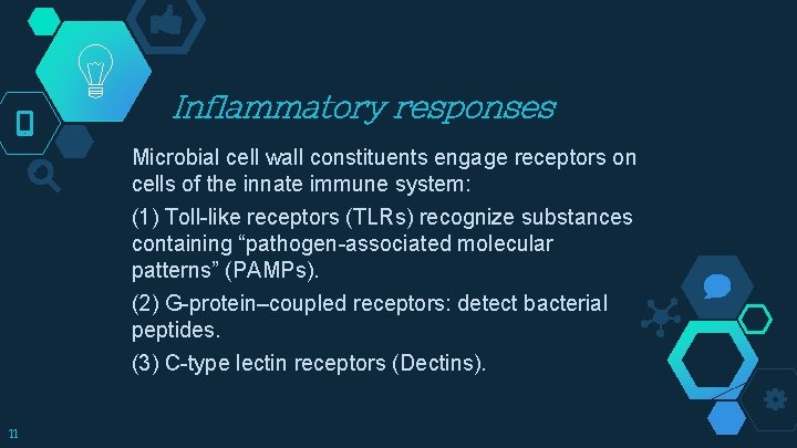 Inflammatory responses Microbial cell wall constituents engage receptors on cells of the innate immune