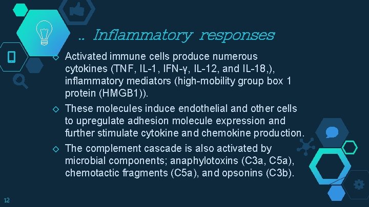 . . Inflammatory responses ◇ ◇ ◇ 12 Activated immune cells produce numerous cytokines