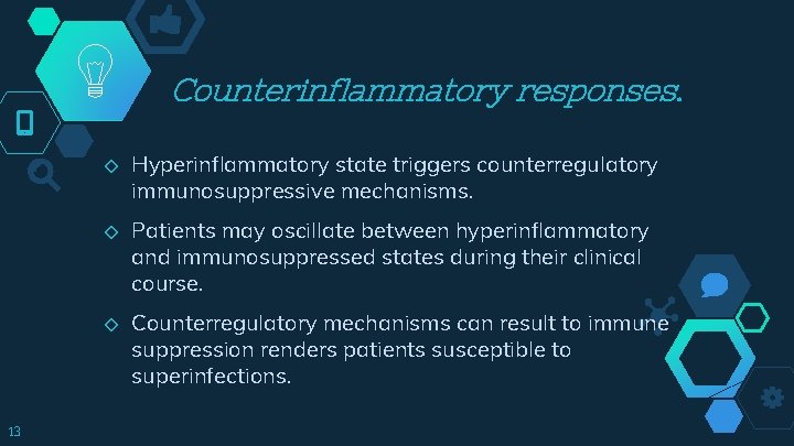 Counterinflammatory responses. ◇ ◇ ◇ 13 Hyperinflammatory state triggers counterregulatory immunosuppressive mechanisms. Patients may