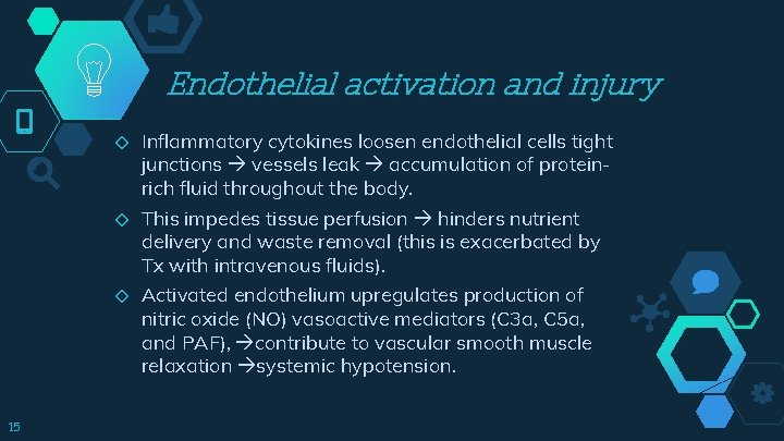 Endothelial activation and injury ◇ ◇ ◇ 15 Inflammatory cytokines loosen endothelial cells tight