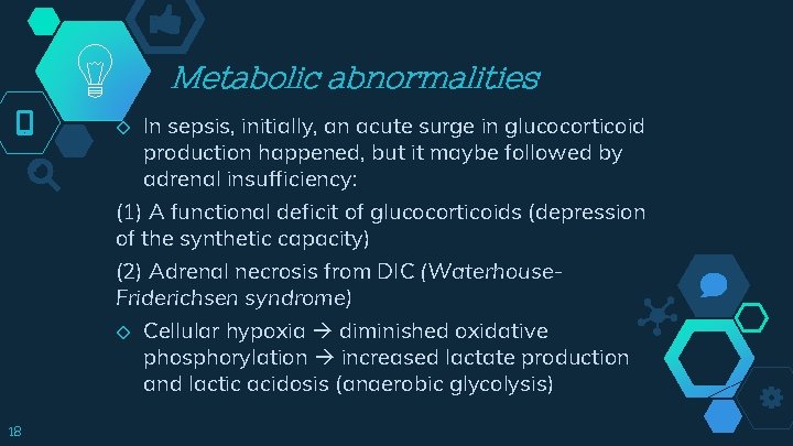 Metabolic abnormalities In sepsis, initially, an acute surge in glucocorticoid production happened, but it