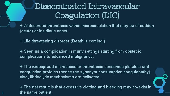 Disseminated Intravascular Coagulation (DIC) + Widespread thrombosis within microcirculation that may be of sudden