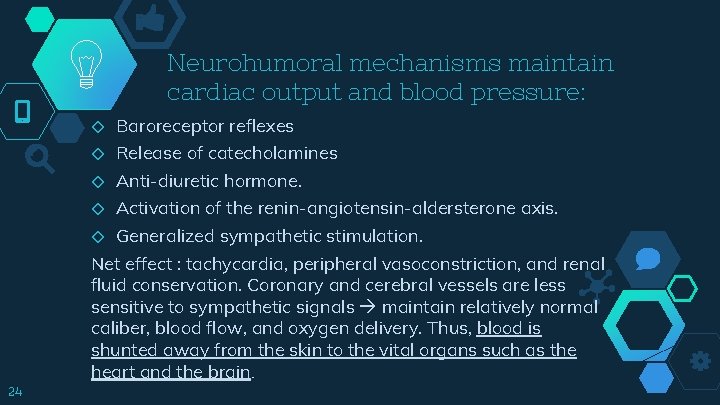 Neurohumoral mechanisms maintain cardiac output and blood pressure: ◇ Baroreceptor reflexes ◇ Release of