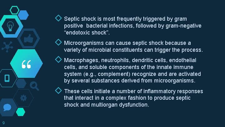 ◇ Septic shock is most frequently triggered by gram positive bacterial infections, followed by