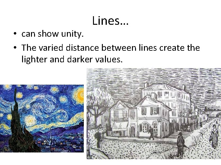 Lines… • can show unity. • The varied distance between lines create the lighter