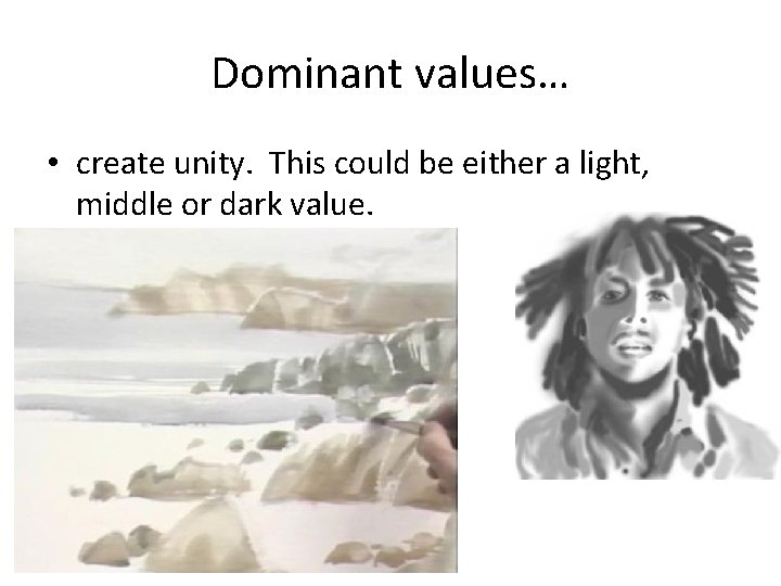 Dominant values… • create unity. This could be either a light, middle or dark