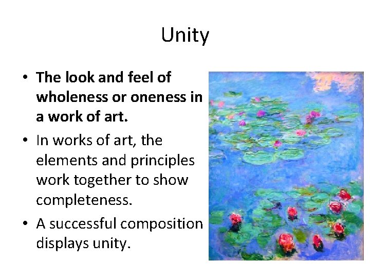 Unity • The look and feel of wholeness or oneness in a work of